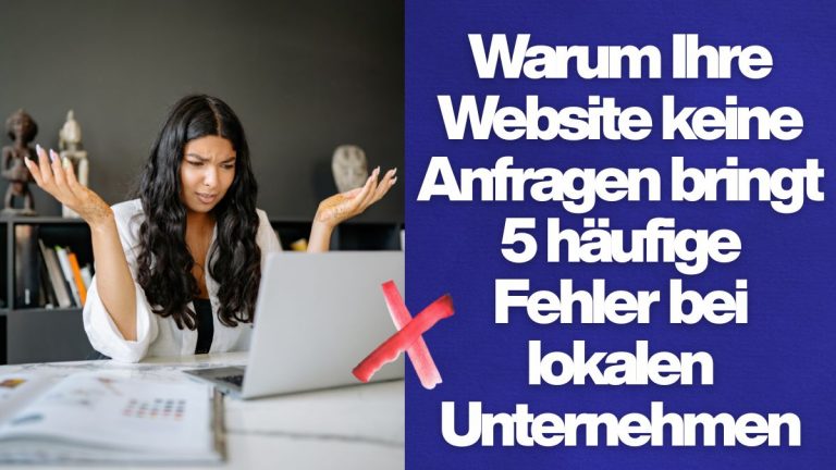 Website ohne Anfragen – 5 häufige Fehler lokaler Unternehmen